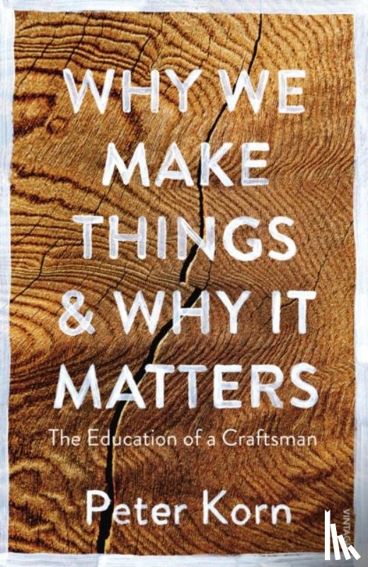 Korn, Peter - Why We Make Things and Why it Matters