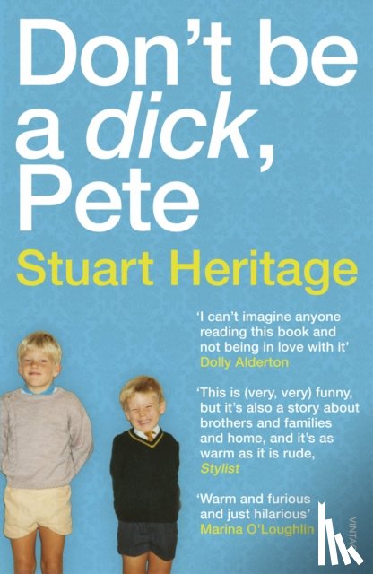 Heritage, Stuart - Don't Be a Dick Pete