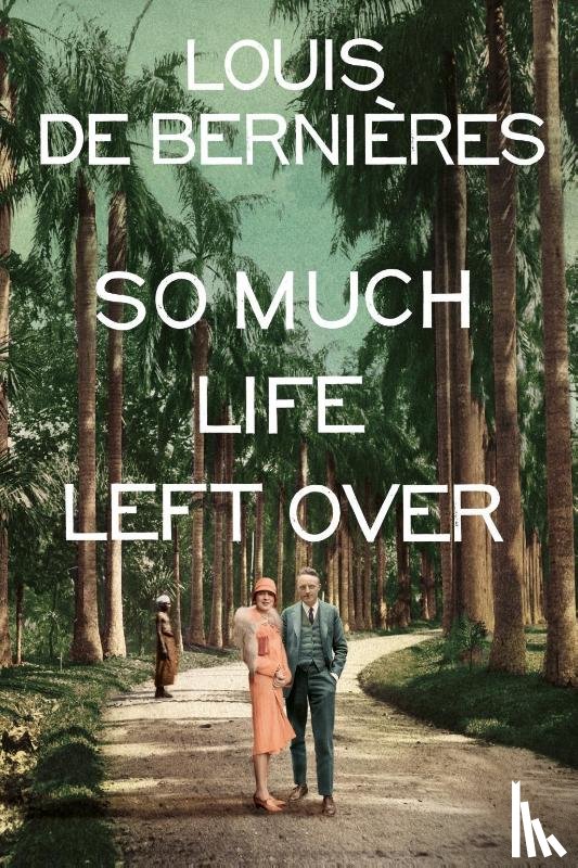 de Bernieres, Louis - So Much Life Left Over