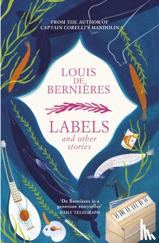 de Bernieres, Louis - Labels and Other Stories