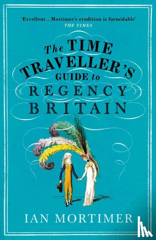 Mortimer, Ian - The Time Traveller's Guide to Regency Britain