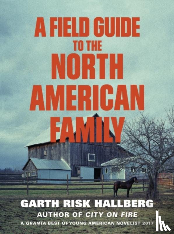 Hallberg, Garth Risk - A Field Guide to the North American Family