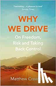 Crawford, Matthew - Why We Drive