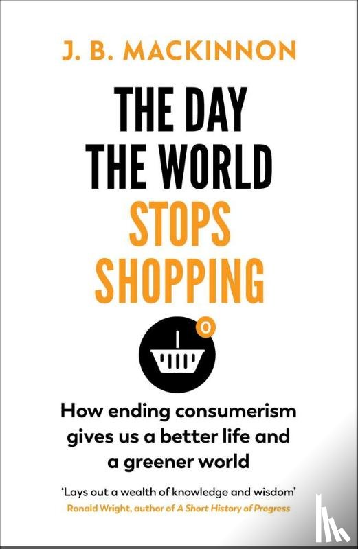 MacKinnon, J. B. - The Day the World Stops Shopping