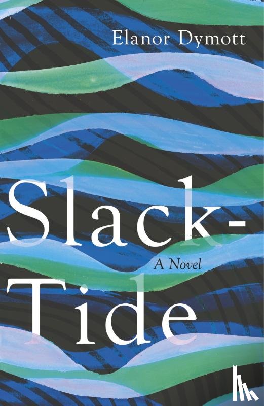 Dymott, Elanor - Slack-Tide