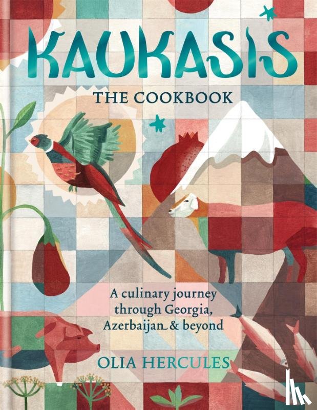 Olia Hercules - Kaukasis The Cookbook