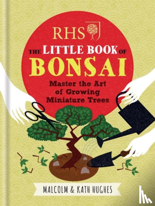 Hughes, Malcolm, Hughes, Kath - RHS The Little Book of Bonsai