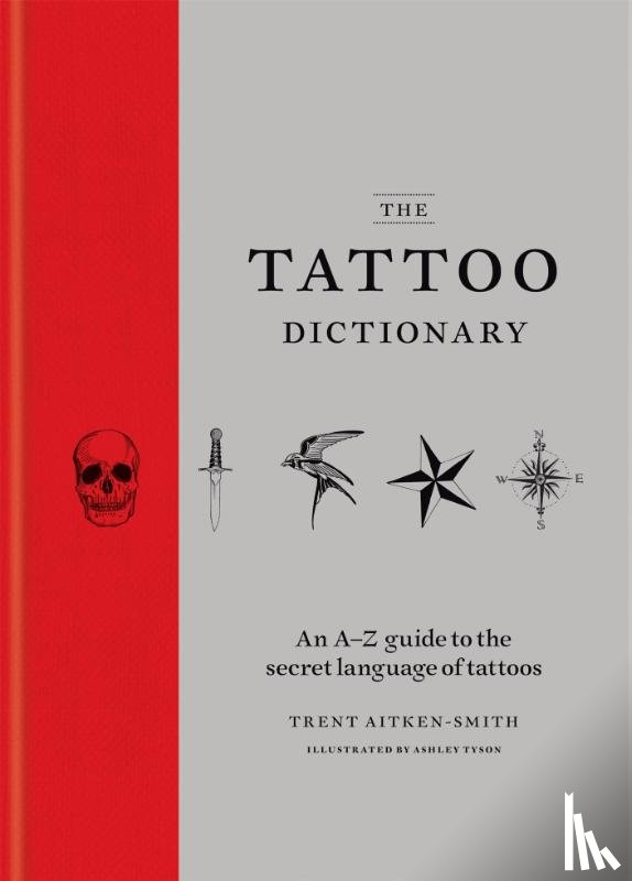 Aitken-Smith, Trent, Tyson, Ashley - The Tattoo Dictionary