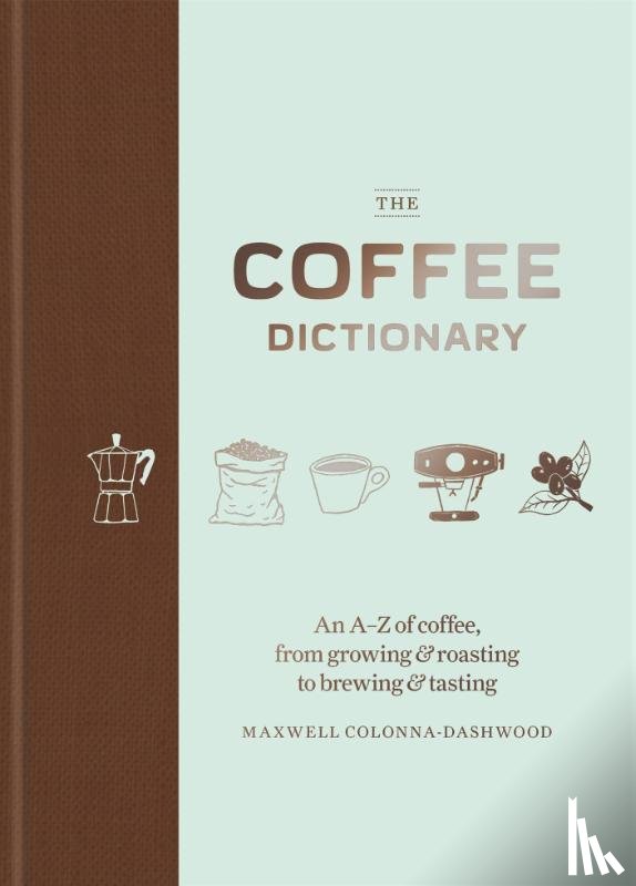 Colonna-Dashwood, Maxwell - The Coffee Dictionary