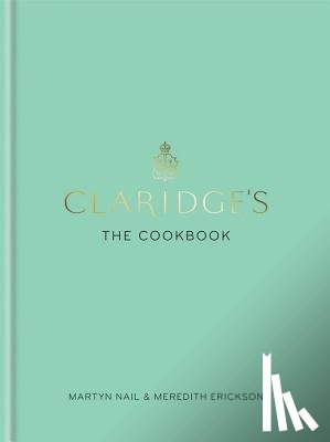 Nail, Martyn (Author), Erickson, Meredith (Author) - Claridge's: The Cookbook