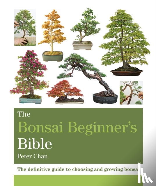 Chan, Peter - The Bonsai Beginner's Bible