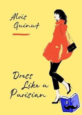 Guinut, Alois - Dress Like a Parisian