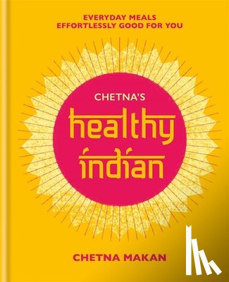 Makan, Chetna - Chetna's Healthy Indian
