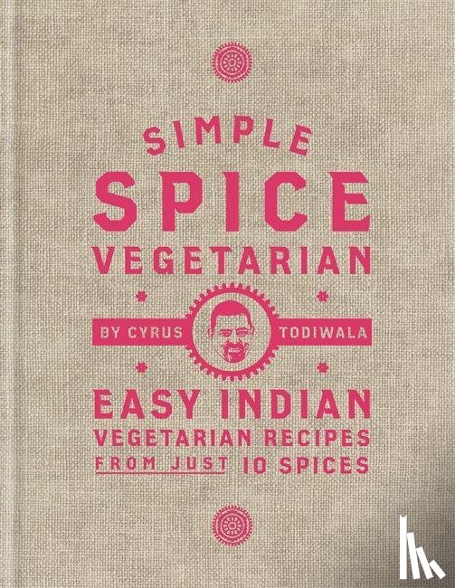 Todiwala, Cyrus - Simple Spice Vegetarian