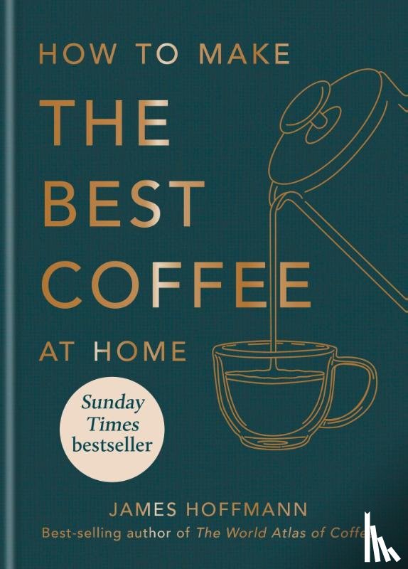 Hoffmann, James - How to make the best coffee at home