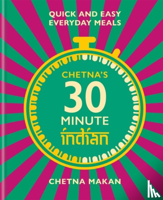 Makan, Chetna - Chetna's 30-minute Indian