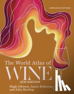 Johnson, Hugh, Robinson, Jancis, Harding, Julia - The World Atlas of Wine 9th edition