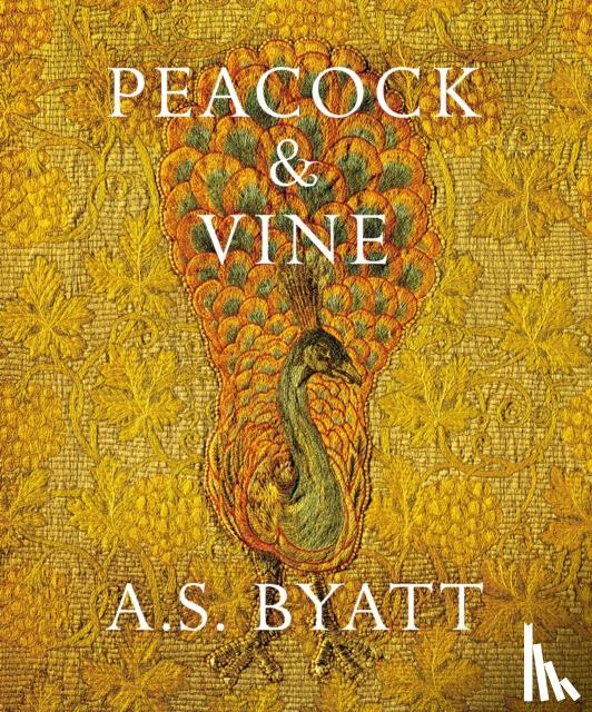 Byatt, Antonia S. - Byatt, A: Peacock and Vine