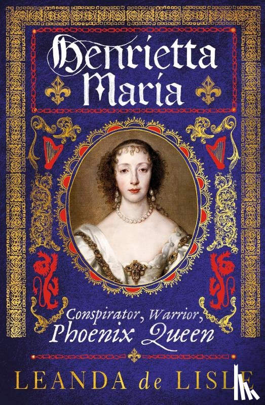 Lisle, Leanda de - Henrietta Maria