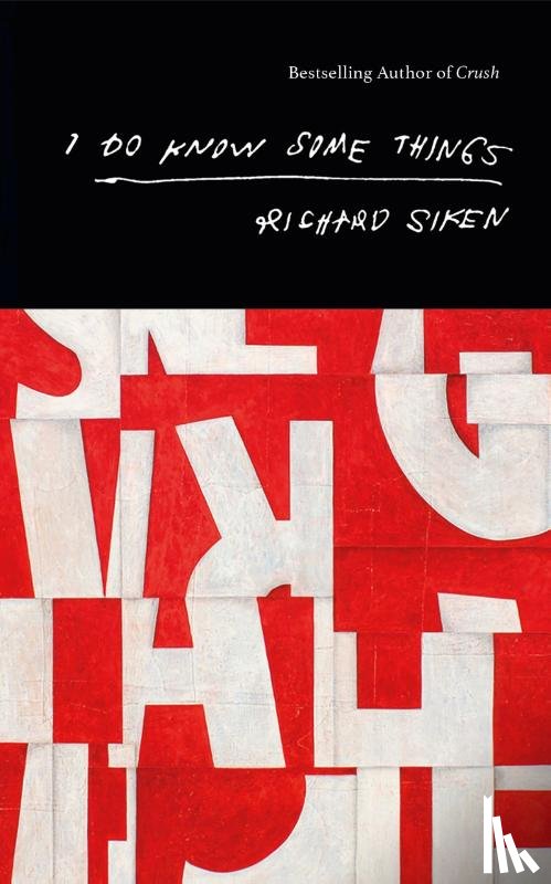Siken, Richard - I Do Know Some Things