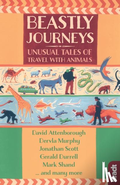 Durrell, Gerald, Murphy, Dervla, Shand, Mark, Bradt, Hilary - Beastly Journeys