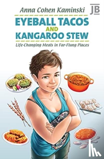 Kaminski, Anna - Eyeball Tacos and Kangaroo Stew