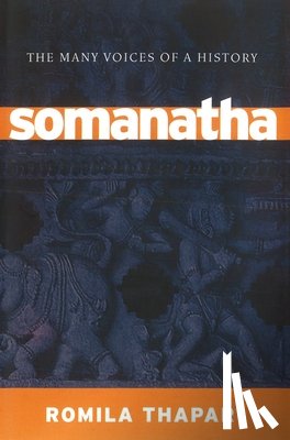 Thapar, Romila - Somanatha: The Many Voices of a History