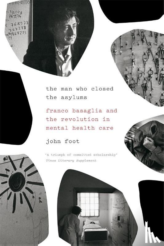 Foot, John - The Man Who Closed the Asylums