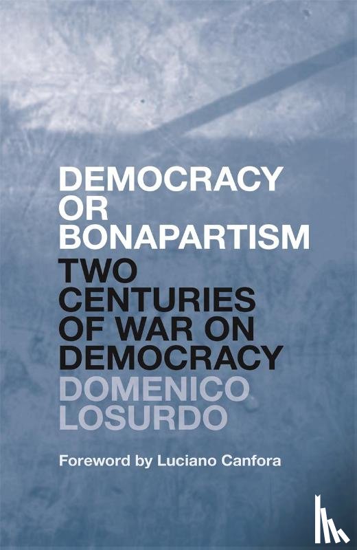 Losurdo, Domenico - Democracy or Bonapartism