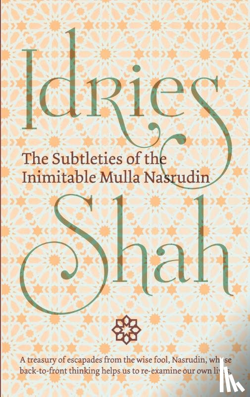 Idries, Shah - The Subtleties of the Inimitable Mulla Nasrudin