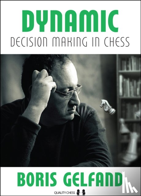 Gelfand, Boris - Dynamic Decision Making in Chess