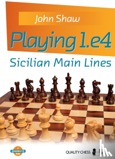 Shaw, John - Playing 1.e4 - Sicilian Main Lines