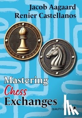 Castellanos, Renier, Aagaard, Jacob - Mastering Chess Exchanges