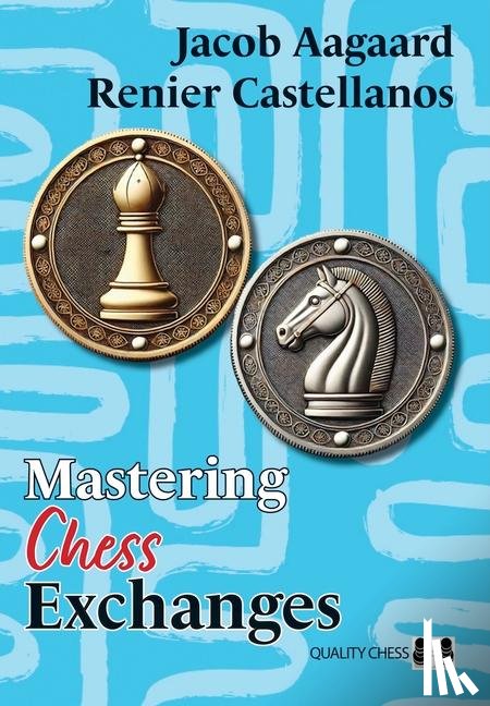 Castellanos, Renier, Aagaard, Jacob - Mastering Chess Exchanges