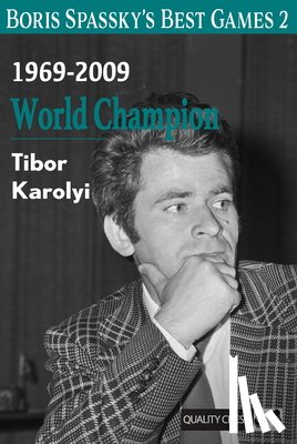 Karolyi, Tibor - Boris Spassky’s Best Games 2