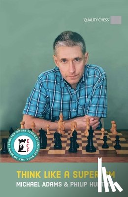 Adams, Michael, Hurtado, Philip - Think Like a Super-GM