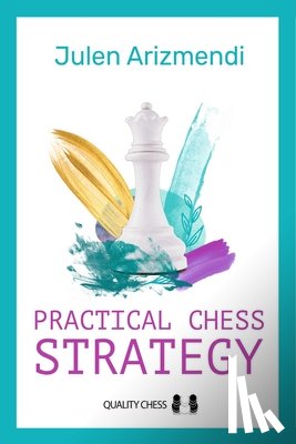 Arizmendi, Julen - Practical Chess Strategy