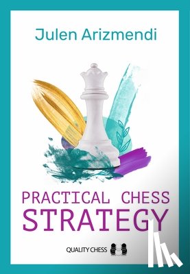 Arizmendi, Julen - Practical Chess Strategy