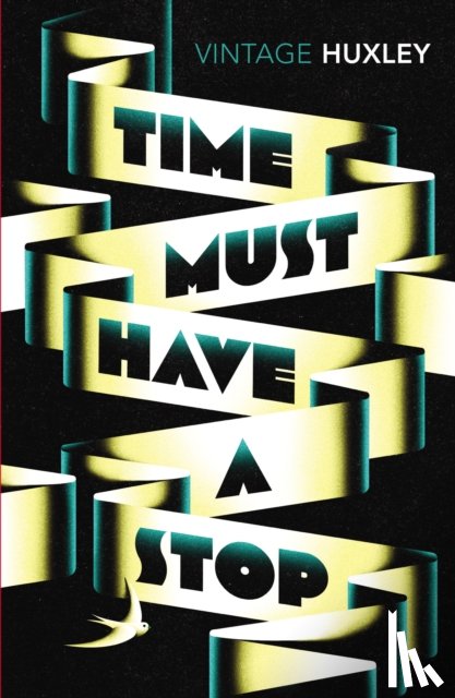 Huxley, Aldous - Time Must Have a Stop