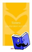 Alcott, Louisa May - Sisters