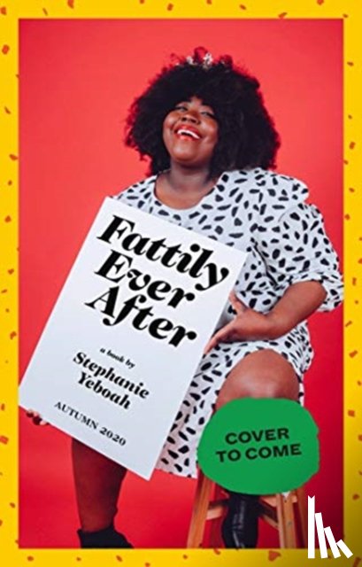 Yeboah, Stephanie - Fattily Ever After