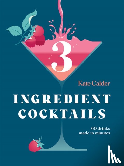 Calder, Kate - Three Ingredient Cocktails