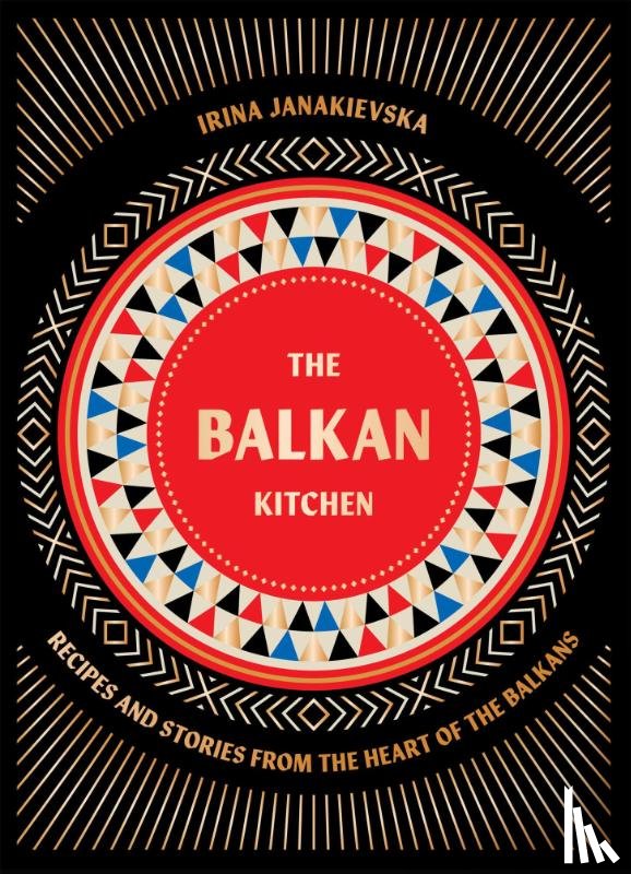 Janakievska, Irina - The Balkan Kitchen