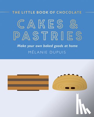 Dupuis, Melanie - The Little Book of Chocolate: Cakes and Pastries