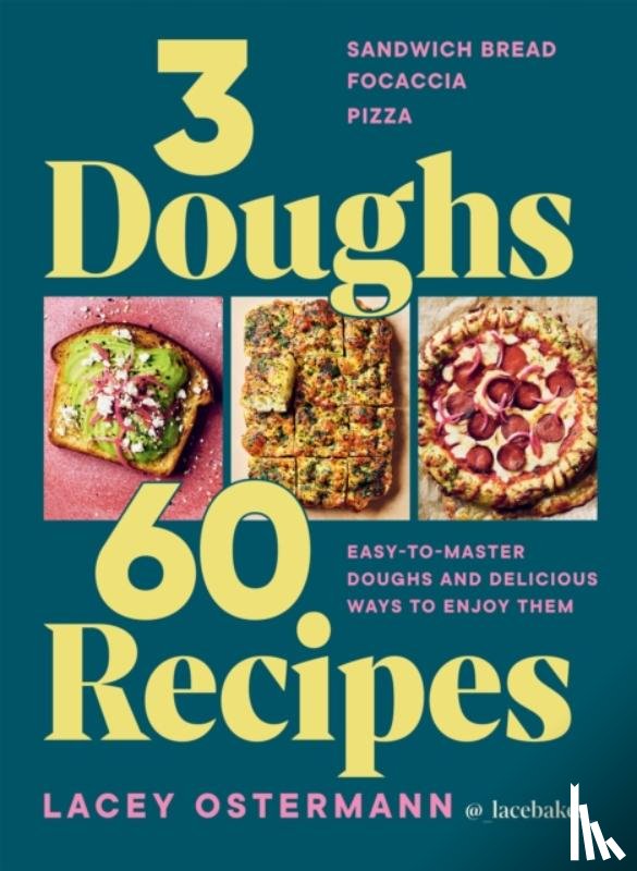 Ostermann, Lacey - 3 Doughs, 60 Recipes