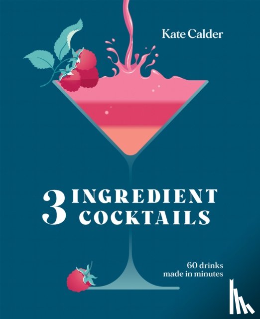 Calder, Kate - Three Ingredient Cocktails