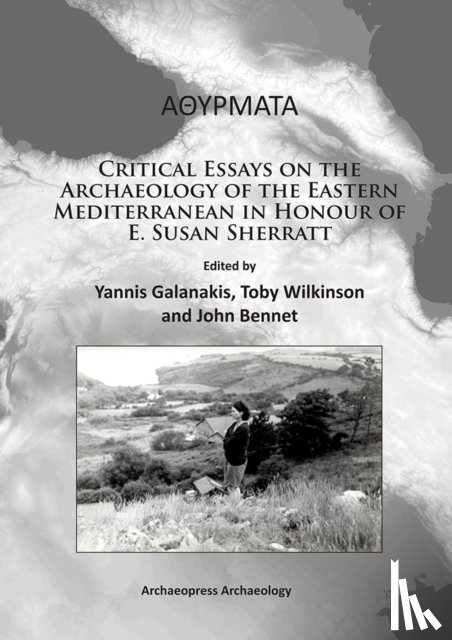  - Athyrmata: Critical Essays on the Archaeology of the Eastern Mediterranean in Honour of E. Susan Sherratt