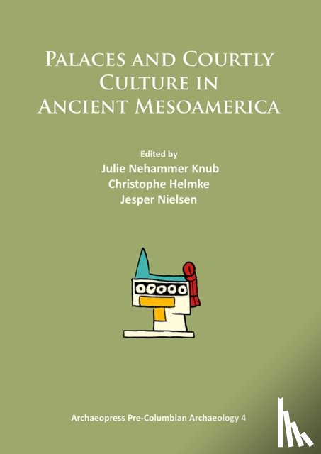 - Palaces and Courtly Culture in Ancient Mesoamerica