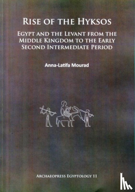 Mourad, Anna-Latifa - Rise of the Hyksos