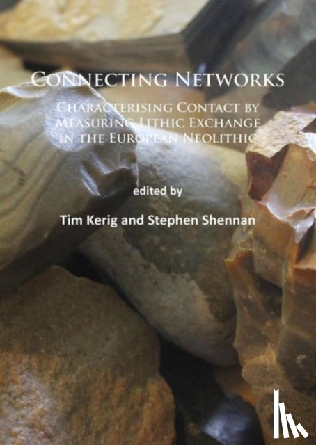  - Connecting Networks: Characterising Contact by Measuring Lithic Exchange in the European Neolithic